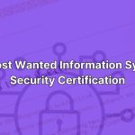 10 Most Wanted Information System Security Certification