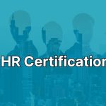 Types of Certification for Human Resource Development and Its Benefits You Must Know