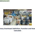 Factory Overhead: Definition, Function and How to Calculate