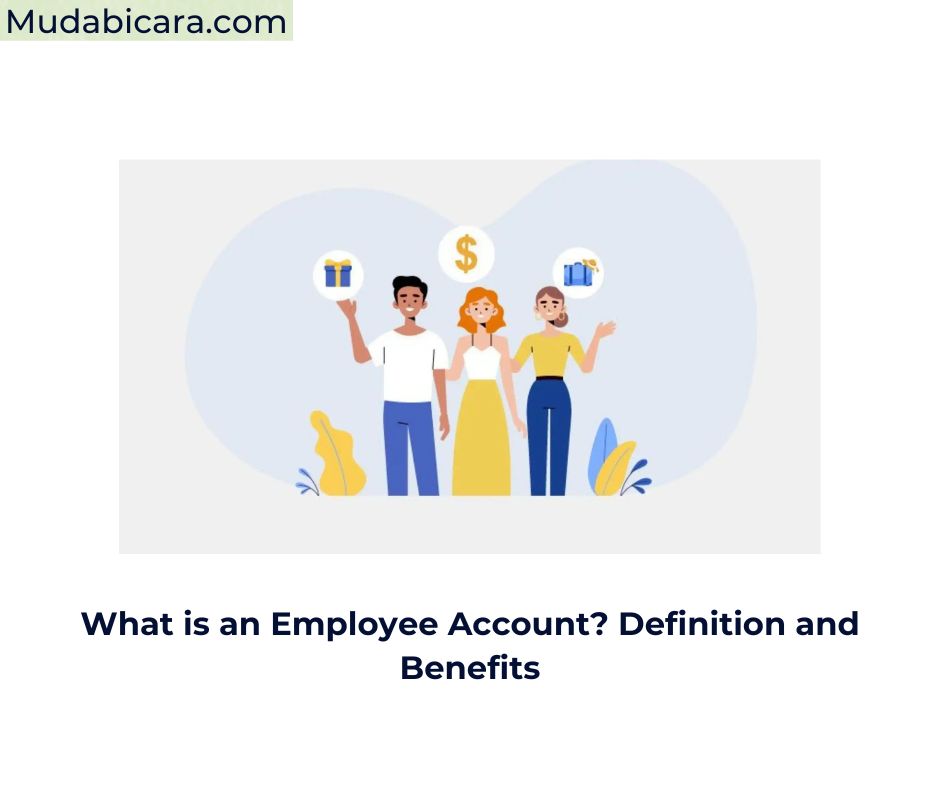 What is an Employee Account? Definition and Benefits