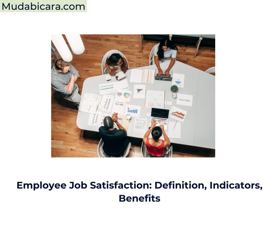 Employee Job Satisfaction: Definition, Indicators, Benefits