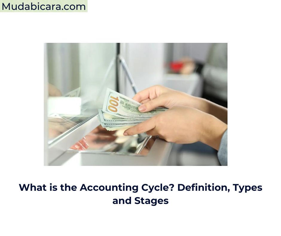 What is the Accounting Cycle? Definition, Types and Stages