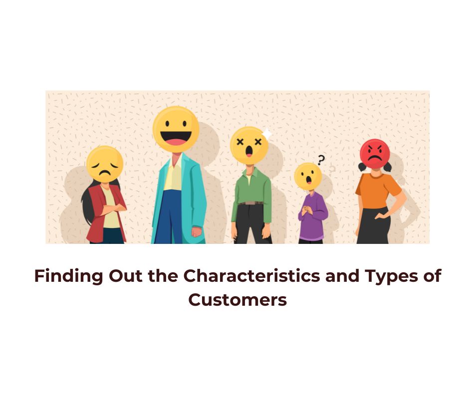 Finding Out the Characteristics and Types of Customers