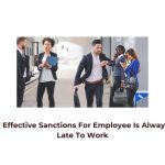 7 Effective Sanctions For Employee Is Always Late To Work