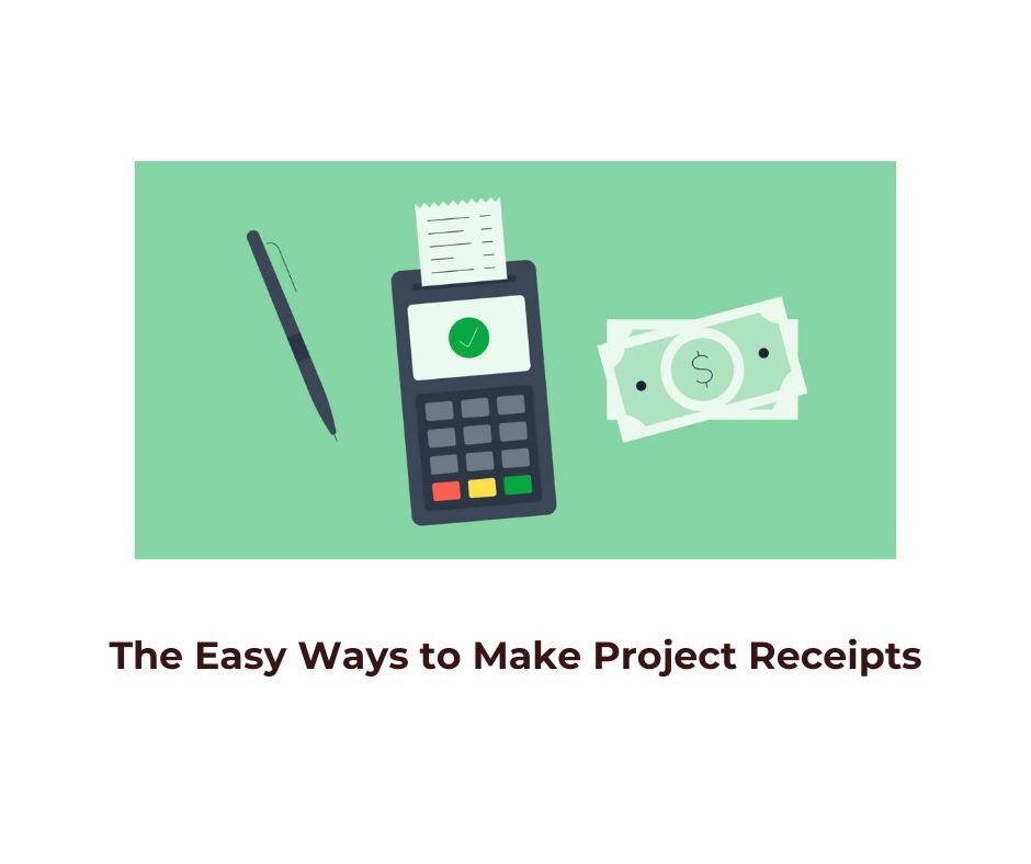 Easy Ways to Make Project Receipts