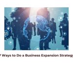 7 Ways to Do a Business Expansion Strategy