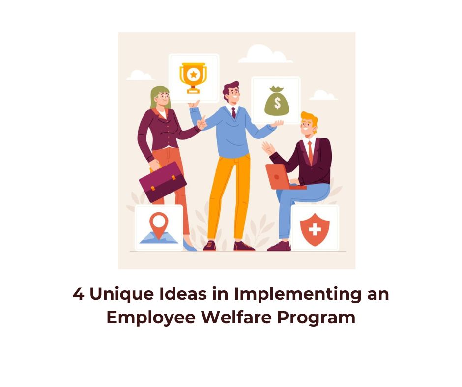 4 Unique Ideas in Implementing an Employee Welfare Program