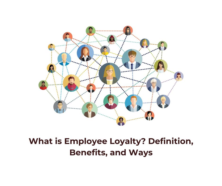 What is Employee Loyalty? Definition, Benefits, and Ways