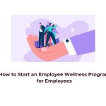 How to Start an Employee Wellness Program for Employees