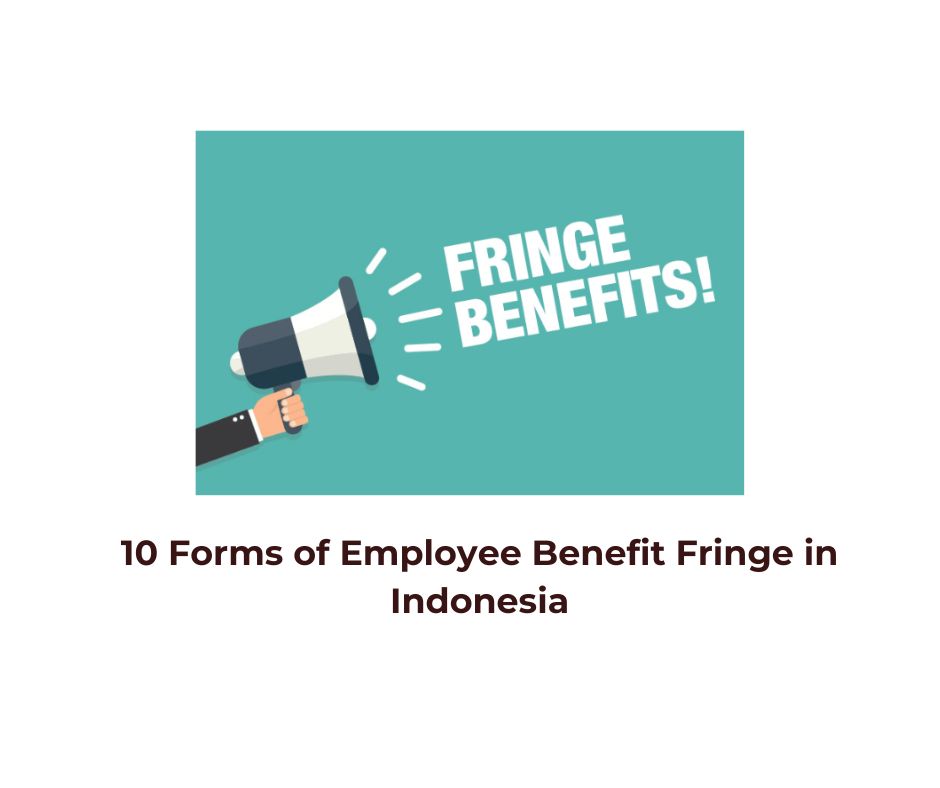 10 Forms of Employee Benefit Fringe in Indonesia