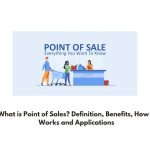 What is Point of Sales? Definition, Benefits, How it Works and Applications