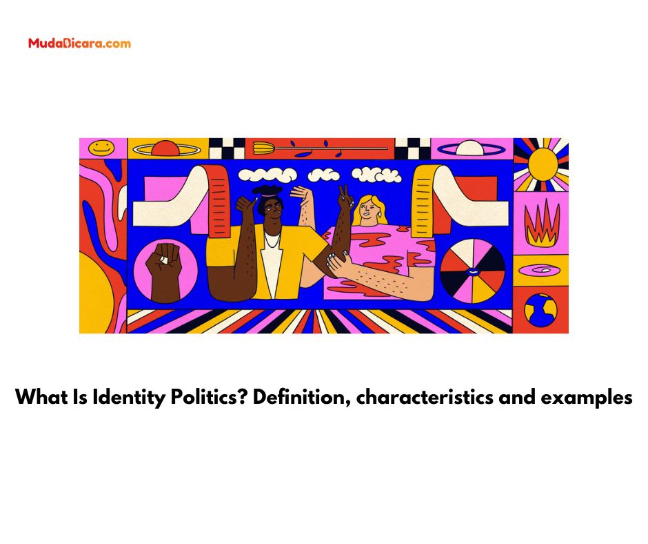 What Is Identity Politics? Definition, characteristics and examples