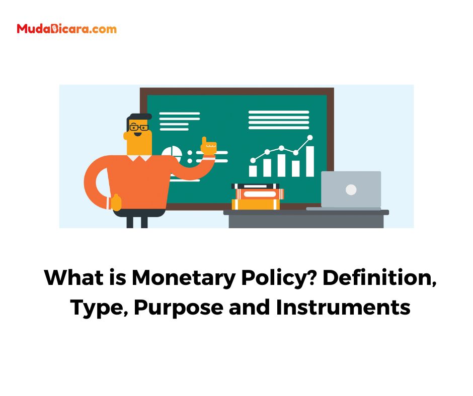 What is Monetary Policy? Definition, Type, Purpose and Instruments