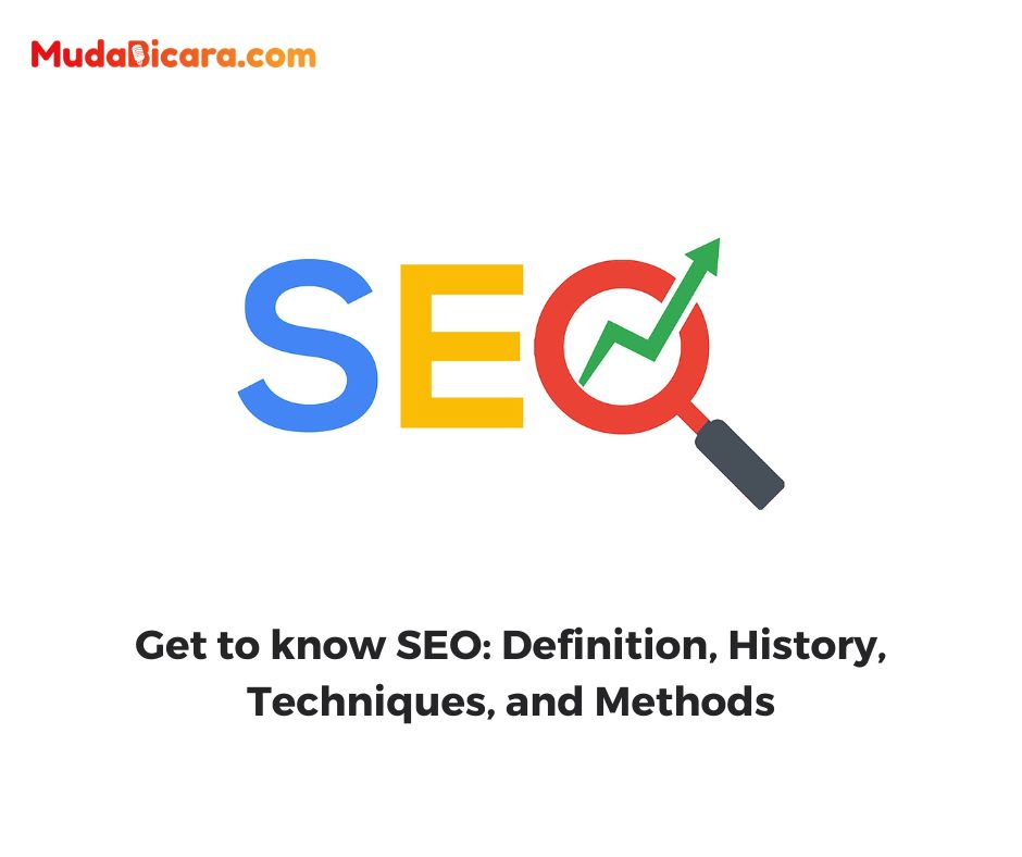 Get to know SEO: Definition, History, Techniques, and Methods