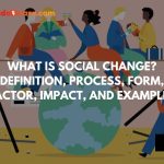 What Is Social Change? Definition, Process, Form, Factor, Impact, and Examples