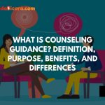 What is Counseling Guidance? Definition, Purpose, Benefits, and Differences