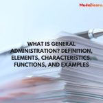 What is General Administration? Definition, Elements, Characteristics, Functions, and Examples