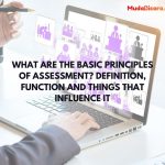 What are the Basic Principles of Assessment? Definition, Function and Things That Influence It