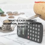 What is Cash Receipt? Definition, Benefits, and How to Get It