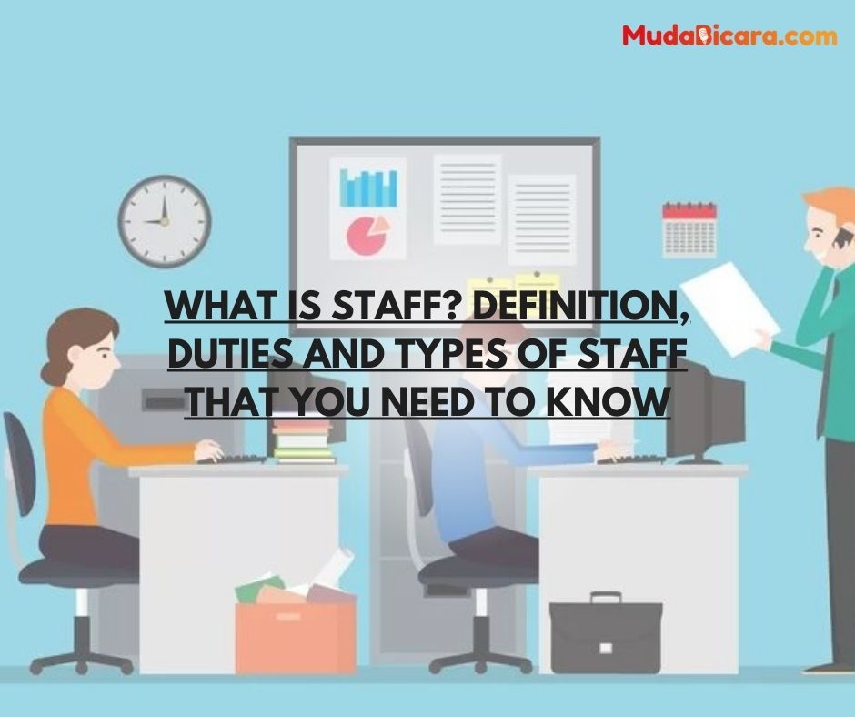 What is Staff? Definition, Duties and Types of Staff that You Need to Know