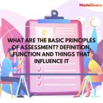 What are the Basic Principles of Assessment? Definition, Function and Things That Influence It