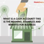 What is a Cash Account? This is the meaning, examples and benefits for business