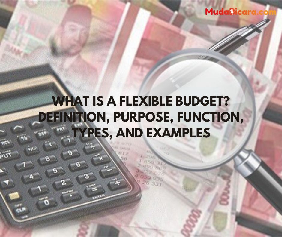 What is a Flexible Budget? Definition, Purpose, Function, Types, and Examples