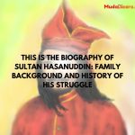 This is the biography of Sultan Hasanuddin: Family background and history of his struggle