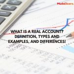 What is a Real Account? Definition, Types and Examples, and Differences!