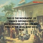 This is the Biography of Prince Diponegoro: Background of His Life and Role in the Java War 1825–1830