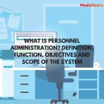 What is Personnel Administration? Definition, Function, Objectives and Scope of the System