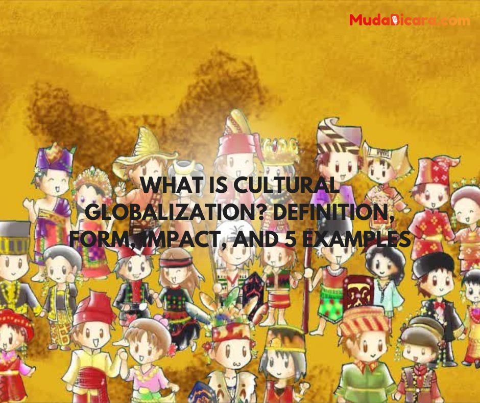 What is Cultural Globalization? Definition, Form, Impact, and 5 Examples