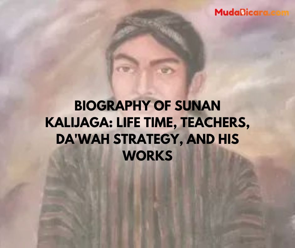 Biography of Sunan Kalijaga: Life Time, Teachers, Da'wah Strategy, and His Works