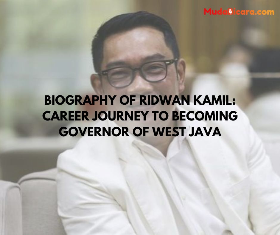 Biography of Ridwan Kamil: Career Journey to Becoming Governor of West Java