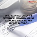 What is a Giro? Check the Differences between Current Accounts, Checking and Savings Accounts