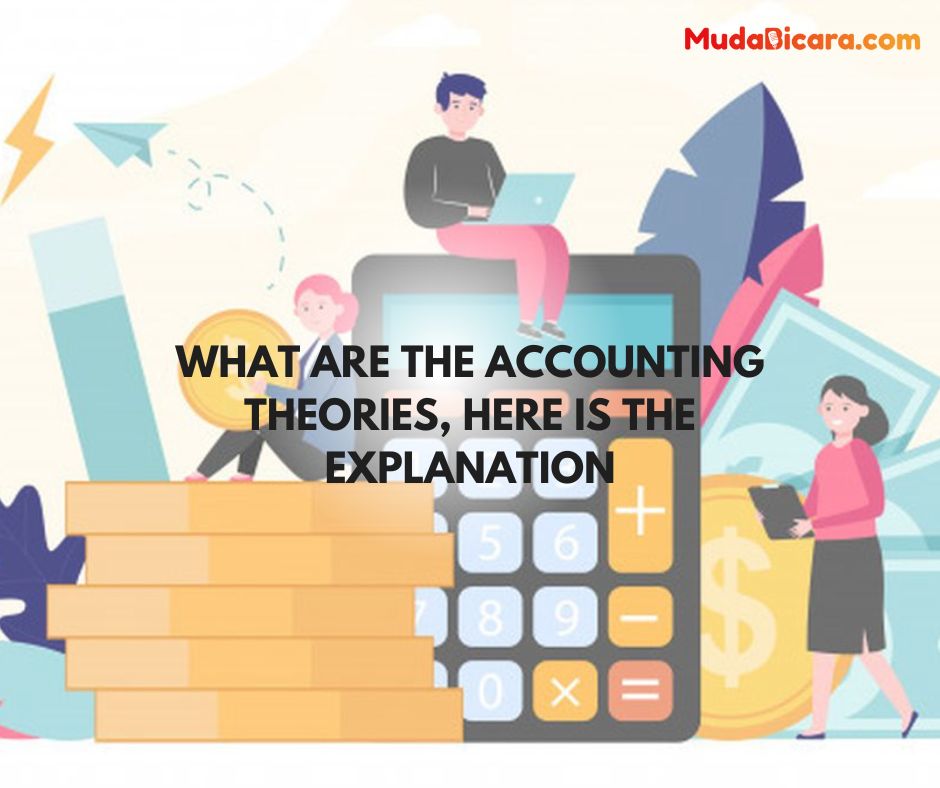 What are the Accounting Theories, Here is The Explanation