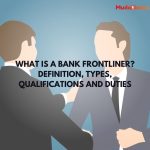 What is a Bank Frontliner? Definition, Types, Qualifications and Duties