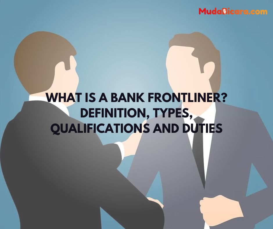 What is a Bank Frontliner? Definition, Types, Qualifications and Duties