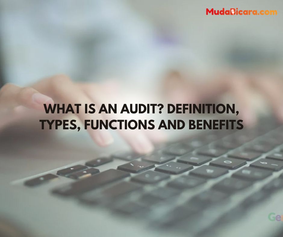 What is an Audit? Definition, Types, Functions and Benefits