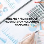 Here are 7 Promising Job Prospects for Accounting Graduates