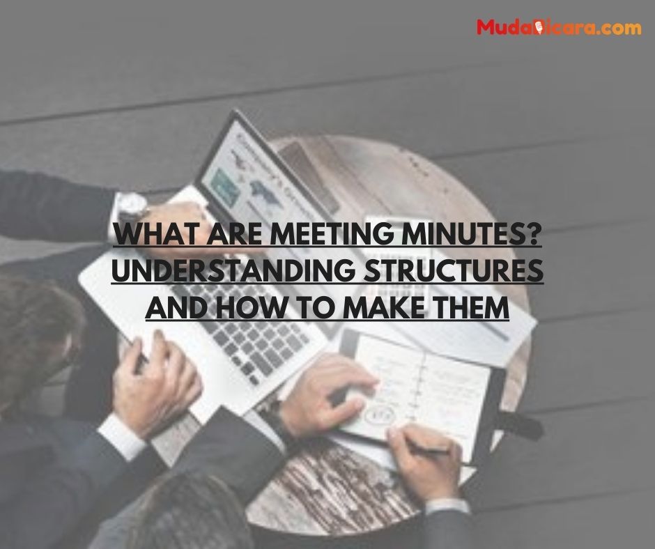 What are Meeting Minutes? Understanding Structures and How to Make Them