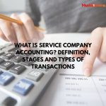 What is Service Company Accounting? Definition, Stages and Types of Transactions