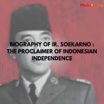 Biography of Ir. Soekarno : the Proclaimer of Indonesian Independence