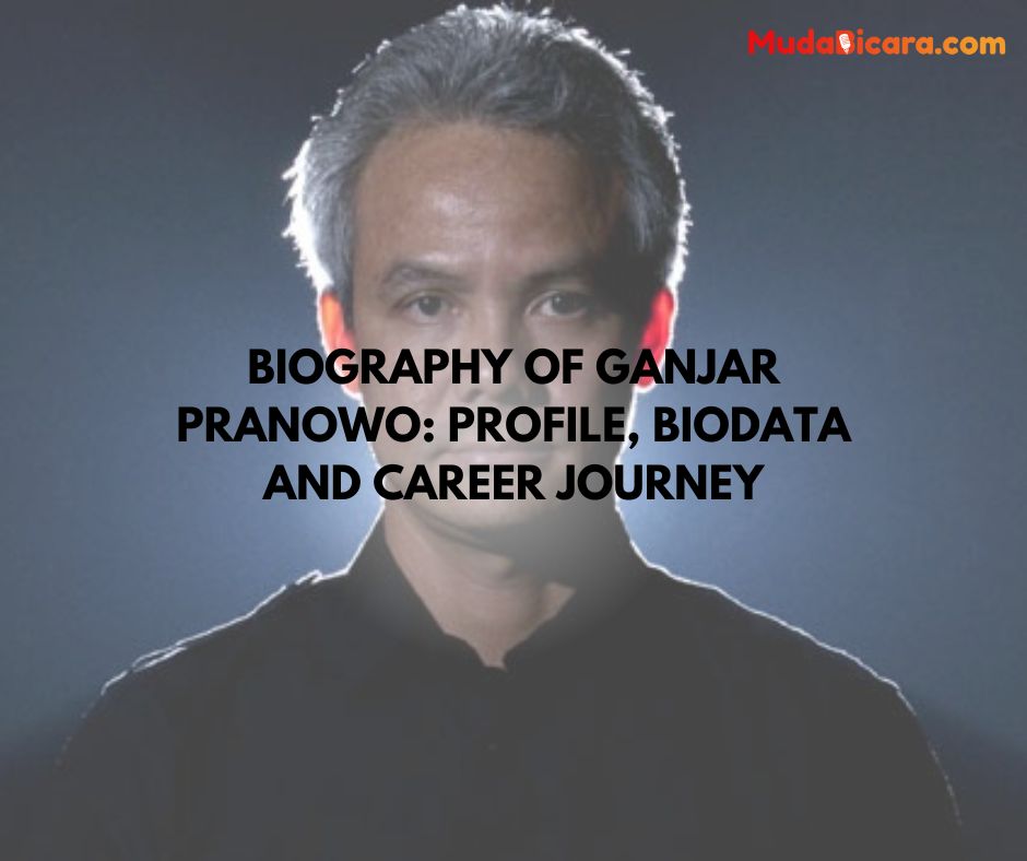 Biography of Ganjar Pranowo: Profile, Biodata and Career Journey