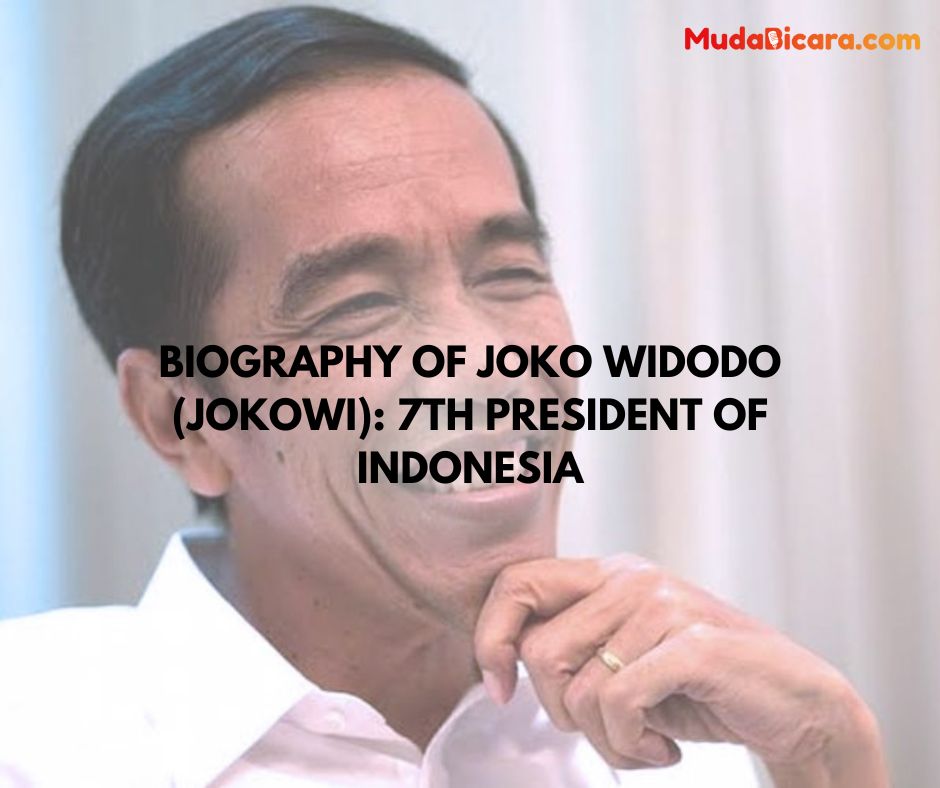 Biography of Joko Widodo (Jokowi): 7th President of Indonesia