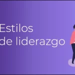 tipos de estilos de liderazgo