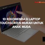 10 Rekomendasi Laptop Touchscreen Murah Untuk Anak Muda