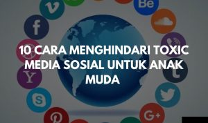 10 Cara Menghindari Toxic Media Sosial Untuk Anak Muda