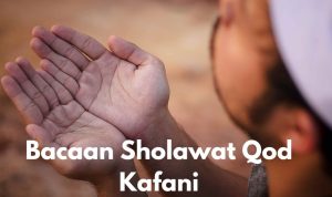 Bacaan Sholawat Qod Kafani